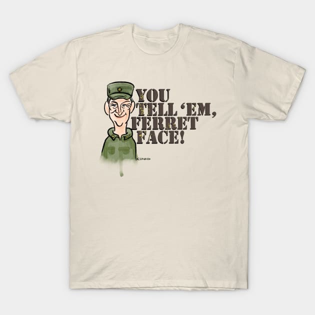 You Tell 'Em, Ferret Face! T-Shirt by NoahGinex